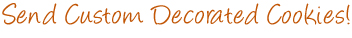 Send Custom Decorated Cookies!